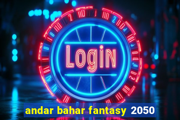 andar bahar fantasy 2050